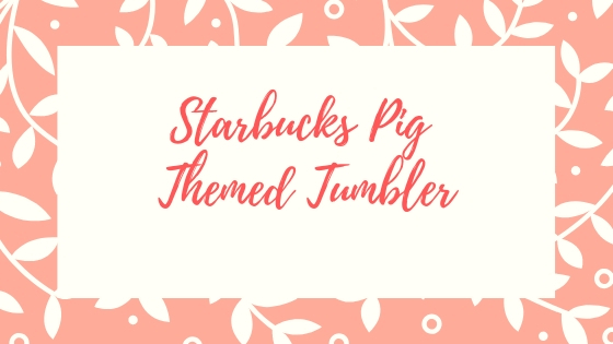 Starbucks Pig-Themed Tumbler