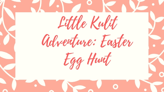 Little Kulit Adventure: Easter Egg Hunt