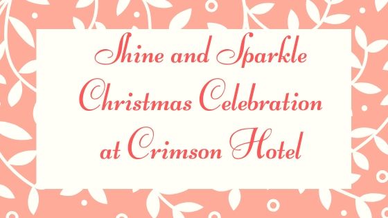 Shine and Sparkle’ Christmas Celebration at Crimson Hotel